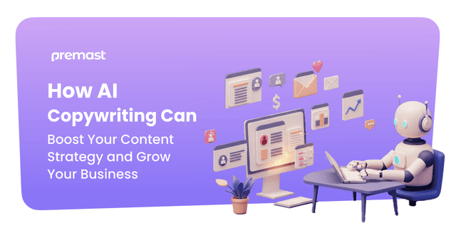 How AI Copywriting Can Boost Your Content Strategy and Grow Your Business