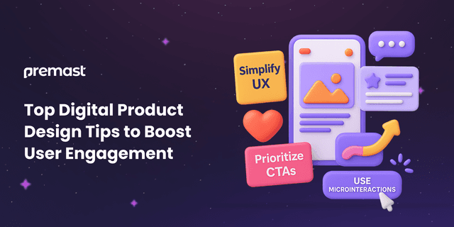 Top Digital Product Design Tips to Boost User Engagement